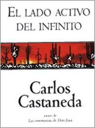 Carlos Castaneda: El Lado Activo Del Infinito