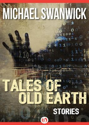 Майкл Суэнвик Tales of Old Earth [A collection of short-stories]
