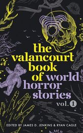 James Jenkins: The Valancourt Book of World Horror Stories. Volume 1