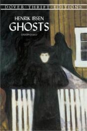 Генрик Ибсен: Ghosts