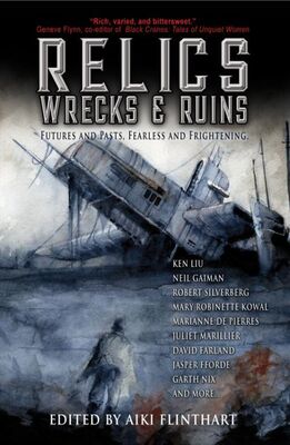 Кейт Форсит Relics, Wrecks and Ruins: Anthology of Speculative Fiction Short Works