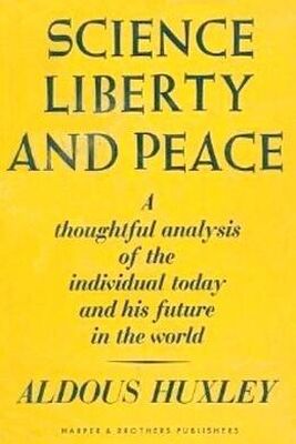 Олдос Хаксли Science, Liberty And Peace