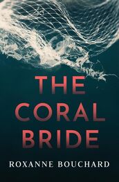 Roxanne Bouchard: The Coral Bride
