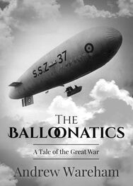 Andrew Wareham: The Balloonatics: A Tale of the Great War