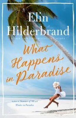 Элин Хильдебранд What Happens in Paradise