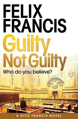 Felix Francis Guilty Not Guilty