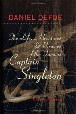 Daniel Defoe The Life, Adventures & Piracies of the Famous Captain Singleton