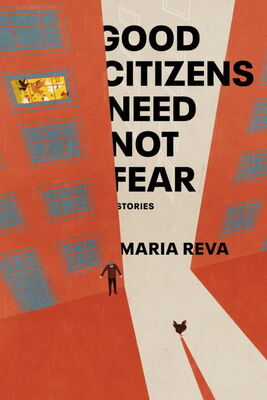 Maria Reva Good Citizens Need Not Fear: Stories