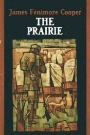 Джеймс Купер: The Prairie