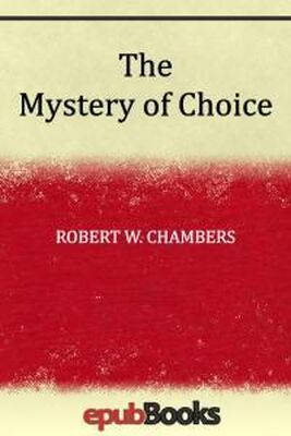 Роберт Чамберс The Mystery of Choice