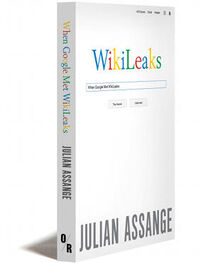 Джулиан Ассанж: Google не то, чем кажется [отрывок из книги «When Google Met WikiLeaks»]