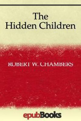 Роберт Чамберс The Hidden Children