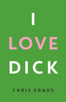 Chris Kraus I Love Dick