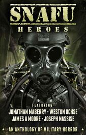 Джозеф Нассис: SNAFU: Heroes [An Anthology of Military Horror]