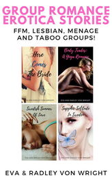 Radley von Wright: Group Romance! Erotica Bundle: FFM, Lesbian, Menage and Taboo Groups