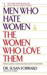 Сьюзен Форвард: Мужчины, которые ненавидят женщин, и женщины, которые их любят