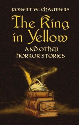 Роберт Чамберс The King in Yellow and Other Horror Stories