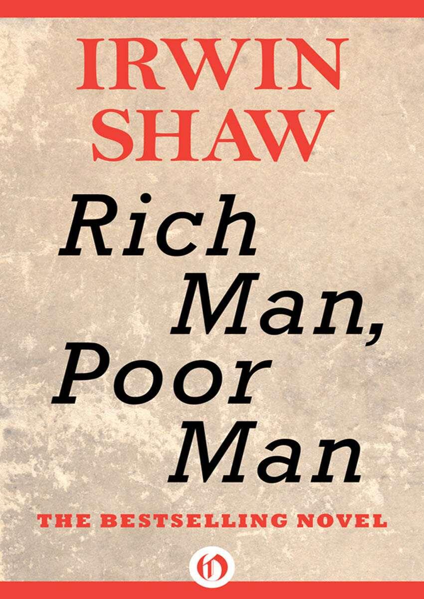 Rich Man Poor Man Irwin Shaw CONTENTS PART ONE CHAPTER 1 CHAPTER 2 - фото 2