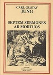 Карл Юнг: Семь наставлений мёртвым