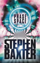 Стивен Бакстер: Phase space