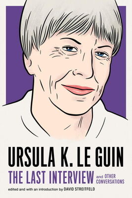 Урсула Ле Гуин Ursula K. Le Guin: The Last Interview and Other Conversations