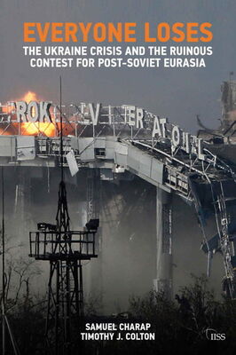Тимоти Колтон Everyone Loses: The Ukraine Crisis and the Ruinous Contest for Post-Soviet Eurasia