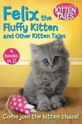 Дженни Дейл Felix Тhe Fluffy Kitten Аnd Other Kitten Tales