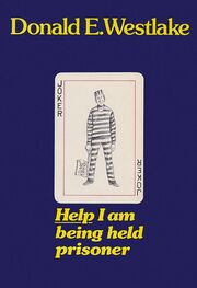Дональд Уэстлейк: Help, I Am Being Held Prisoner
