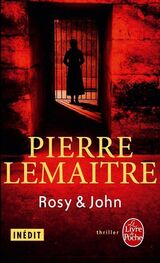 Pierre Lemaitre: Rosy & John