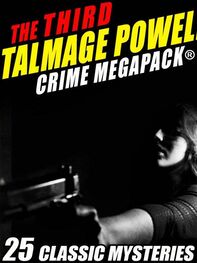 Тэлмидж Пауэлл: The Third Talmage Powell Crime MEGAPACK™: 25 Classic Mysteries