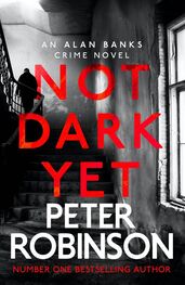 Peter Robinson: Not Dark Yet