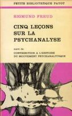 Sigmund Freud Cinq leçons sur la psychanalyse