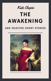 Kate Chopin: Kate Chopin: The Awakening and other Short Stories (English Edition)
