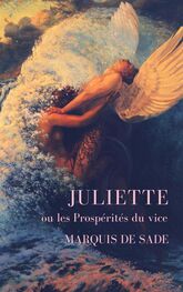 Marquis Sade: Marquis de Sade: Juliette ou les Prospérités du vice