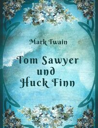 Mark Twain: Mark Twain - Tom Sawyer und Huck Finn