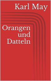 Karl May: Orangen und Datteln