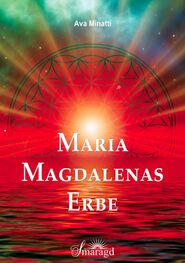 Ava Minatti: Maria Magdalenas Erbe