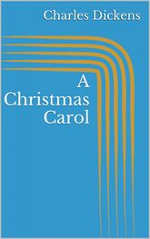 Charles Dickens: A Christmas Carol (Illustrated)