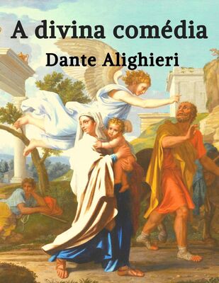 Dante Alighieri Dante Alighieri: A Divina Comédia