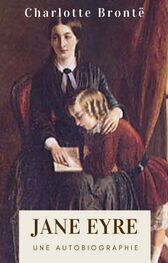 Charlotte Bronte: Charlotte Brontë : Jane Eyre (Édition intégrale)