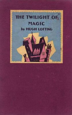 Hugh Lofting The Twilight of Magic