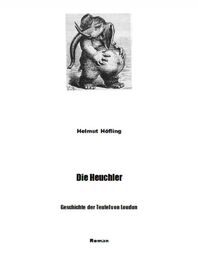 Helmut Höfling: Die Heuchler - Geschichte der Teufel von Loudun