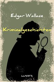 Edgar Wallace: Kriminalgeschichten