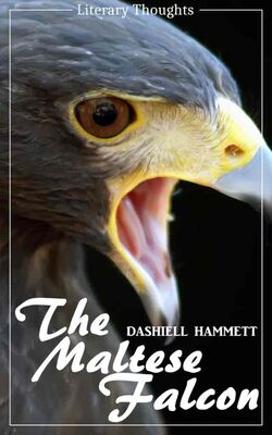 Dashiell Hammett The Maltese Falcon (Dashiell Hammett) - illustrated - (Literary Thoughts Edition)