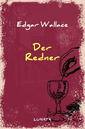 Edgar Wallace: Der Redner