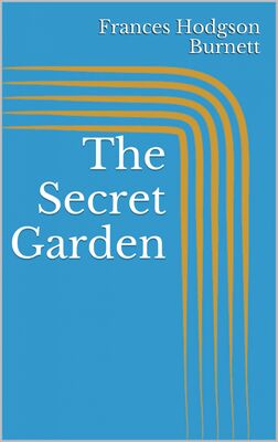 Frances Hodgson Burnett The Secret Garden