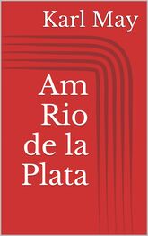 Karl May: Am Rio de la Plata