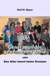 Rolf W. Meyer: Generation der gewonnenen Jahre