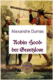 Alexandre Dumas d.Ä.: Robin Hood – der Gesetzlose