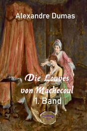 Alexandre Dumas d.Ä.: Die Louves von Machecoul, 1. Band